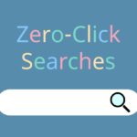 Illustration of a search bar with the words 'Zero-Click Searches' above it in colorful pastel letters on a blue background.